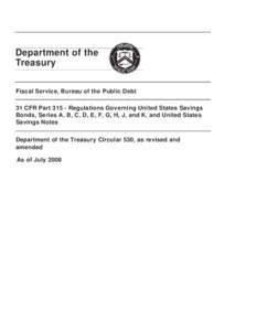 Department of the Treasury Fiscal Service, Bureau of the Public Debt 31 CFR PartRegulations Governing United States Savings Bonds, Series A, B, C, D, E, F, G, H, J, and K, and United States Savings Notes