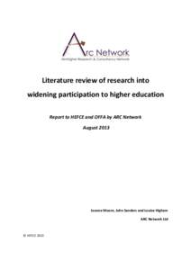 Literature review of research into widening participation to higher education Report to HEFCE and OFFA by ARC Network AugustJoanne Moore, John Sanders and Louise Higham