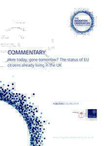 COMMENTARY Here today, gone tomorrow? The status of EU citizens already living in the UK PUBLISHED: 