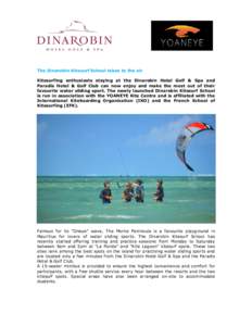 Avec le Dinarobin Kitesurf School, les débutants qui souhaitent s’initier aux sports extrêmes peuvent apprendre à maîtriser ce sport de glisse qui est le sport du millénaire