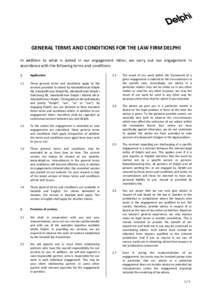 GENERAL TERMS AND CONDITIONS FOR THE LAW FIRM DELPHI In addition to what is stated in our engagement letter, we carry out our engagement in accordance with the following terms and conditions. 1.  Application