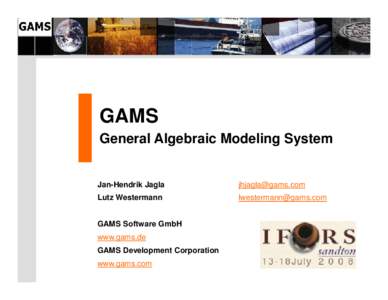 GAMS General Algebraic Modeling System Jan-Hendrik Jagla  [removed]