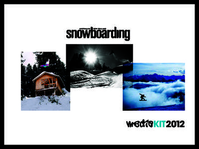 kit2012  from the editor “I am stoked to be back again in 2012 as Editor of Australia & NZ Snowboarding Magazine. This will be my 4th year as Editor and our team intends to pick up from where we left