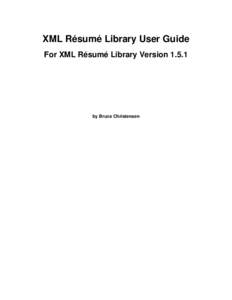 XML Résumé Library User Guide For XML Résumé Library Versionby Bruce Christensen  XML Résumé Library User Guide: For XML Résumé Library Version