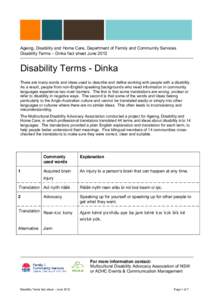Ageing, Disability and Home Care, Department of Family and Community Services Disability Terms – Dinka fact sheet June 2012 Disability Terms - Dinka There are many words and ideas used to describe and define working wi