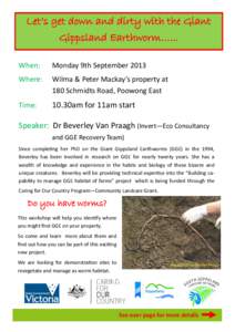 Let’s get down and dirty with the Giant Gippsland Earthworm…... When: Monday 9th September 2013