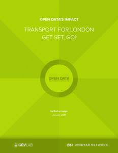OPEN DATA’S IMPACT  TRANSPORT FOR LONDON GET SET, GO!  OPEN DATA