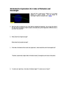 Worksheet for Exploration 34.5: Index of Refraction and Wavelength Light rays from a beam source, initially in air, are shown incident on a sphere of water. You can change the wavelength of light by moving the slider. Re