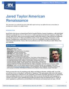 Jared Taylor/American Renaissance This document is an archived copy of an older ADL report and may not reflect the most current facts or developments related to its subject matter.  INTRODUCTION