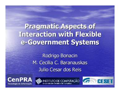Pragmatic Aspects of Interaction with Flexible e-Government Systems Rodrigo Bonacin M. Cecilia C. Baranauskas Julio Cesar dos Reis