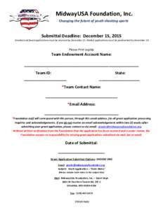 MidwayUSA Foundation, Inc. Changing the future of youth shooting sports Submittal Deadline: December 15, 2015  Emailed and faxed applications must be received by December 15. Mailed applications must be postmarked by Dec
