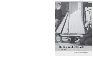 The First Sail  The film-book The First Sail: J. Hillis Miller is based on the documentary film by the same name made inTogether with the film transcript and an interview