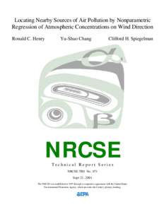 Locating Nearby Sources of Air Pollution by Nonparametric Regression of Atmospheric Concentrations on Wind Direction Ronald C. Henry Yu-Shuo Chang