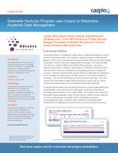 CASE STUDY  Statewide Kentucky Program uses Caspio to Streamline Academic Data Management Caspio Wins Against Excel, Access, SharePoint and Database.com— Over 500 Teachers at 79 High Schools