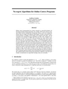 No-regret Algorithms for Online Convex Programs  Geoffrey J. Gordon Department of Machine Learning Carnegie Mellon University Pittsburgh, PA 15213