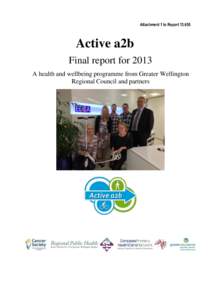 Attachment 1 to Report[removed]Active a2b Final report for 2013 A health and wellbeing programme from Greater Wellington Regional Council and partners