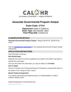 Associate Governmental Program Analyst Exam Code: 9PB04 Department: State of California Exam Type: Servicewide, Open Final Filing Date: Continuous CLASSIFICATION DETAILS
