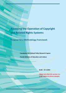 Assessing the Operation of Copyright and Related Rights Systems Proposal for a Methodology Framework Foundation for Cultural Policy Research Cupore Finnish Ministry of Education and Culture