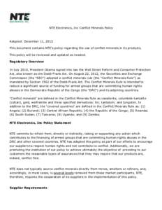 NTE Electronics, Inc Conflict Minerals Policy  Adopted: December 11, 2012 This document contains NTE’s policy regarding the use of conflict minerals in its products. This policy will be reviewed and updated as needed. 