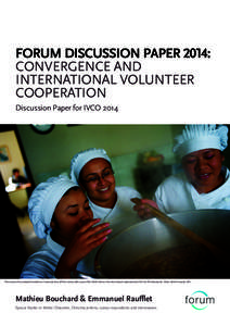 FORUM DISCUSSION PAPER 2014: CONVERGENCE AND INTERNATIONAL VOLUNTEER COOPERATION Discussion Paper for IVCO 2014