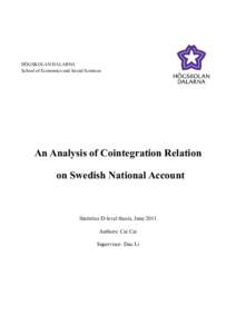 HÖGSKOLAN DALARNA School of Economics and Social Sciences An Analysis of Cointegration Relation on Swedish National Account