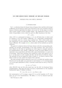 ON THE REDUCTION THEORY OF BINARY FORMS MICHAEL STOLL AND JOHN E. CREMONA 1. Introduction In [4], a reduction theory for binary forms of degrees three and four with integer coefficients was developed in detail, the motiv
