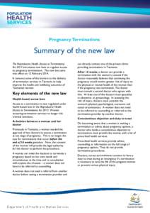 Pregnancy Terminations  Summary of the new law The Reproductive Health (Access to Terminations) Act 2013 introduces new laws to regulate access to pregnancy terminations. The new law came