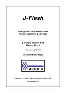 J-Flash User guide of the stand-alone flash programming software Software Version 4.96 Manual Rev. 0
