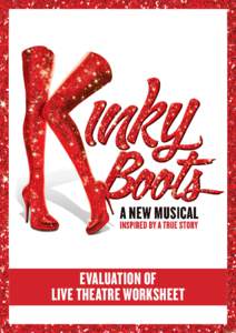 evaluation of live theatre worksheet Use of production elements and creative decision This pack is intended to help you reflect on your visit to Kinky Boots. There is no set format to organising your thoughts and opinio