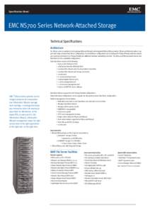 Specification Sheet  EMC NS700 Series Network-Attached Storage Technical Specifications Architecture The NS700 series is available in both gateway (NS700G/NS704G) and integrated (NS700/NS704) models. NS700 and NS700G pro