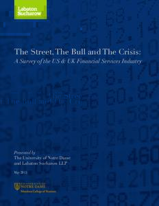 The Street, The Bull and The Crisis: A Survey of the US & UK Financial Services Industry Presented by The University of Notre Dame and Labaton Sucharow LLP