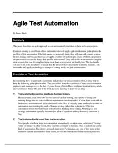 Agile Test Automation By James Bach Summary This paper describes an agile approach to test automation for medium to large software projects. Consider creating a small team of test toolsmiths who will apply agile developm