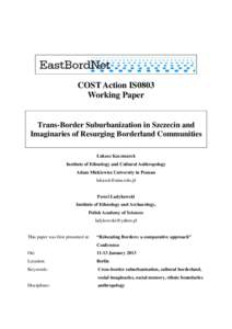 COST Action IS0803 Working Paper Trans-Border Suburbanization in Szczecin and Imaginaries of Resurging Borderland Communities Łukasz Kaczmarek