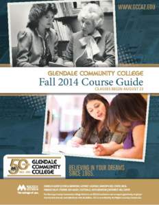 Glendale Community College		 Fall 2014 Class Information Fall 2014 Calendar Success from Day One policies require registration in a class to be completed before the first official class meeting date and time. Students 