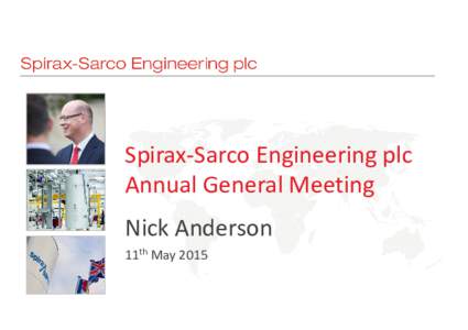 Spirax-Sarco Engineering plc Annual General Meeting Nick Anderson 11th May 2015  Queen’s Award for Enterprise in Innovation