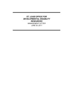 ST. LOUIS OFFICE FOR DEVELOPMENTAL DISABILITY RESOURCES MANAGEMENT LETTER JUNE 30, 2017