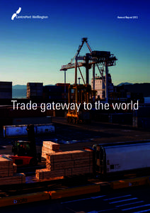 Annual ReportTrade gateway to the world CENTREPORT IS THE TRADE GATEWAY TO THE WORLD FOR CENTRAL NEW ZEALAND PRODUCERS, EXPORTERS
