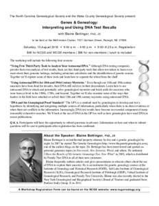 The North Carolina Genealogical Society and the Wake County Genealogical Society present:  Genes & Genealogy: Interpreting and Using DNA Test Results with Blaine Bettinger, PhD , JD to be held at the McKimmon Center, 110
