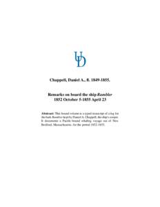 Chappell, Daniel A., fl[removed]Remarks on board the ship Rambler 1852 October[removed]April 23  Abstract: This bound volume is a typed transcript of a log for