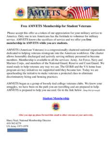 Free AMVETS Membership for Student Veterans Please accept this offer as a token of our appreciation for your military service to America. Only one in ten Americans has the fortitude to volunteer for military service. AMV