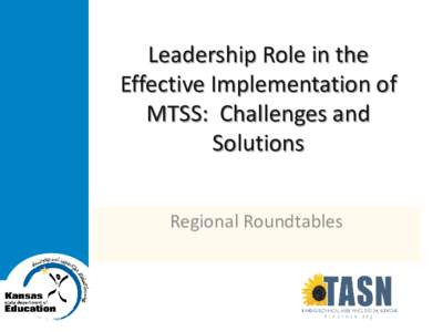 Leadership Role in the Effective Implementation of MTSS: Challenges and Solutions Regional Roundtables