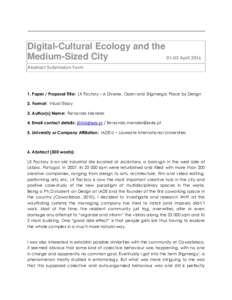 Digital-Cultural Ecology and the Medium-Sized CityApril 2016 Abstract Submission Form  1. Paper / Proposal Title: LX Factory – A Diverse, Open and Stigmergic Place by Design