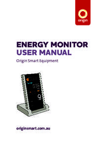 ENERGY MONITOR User Manual Origin Smart Equipment originsmart.com.au