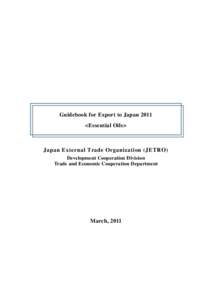 Guidebook for Export to Japan 2011 <Essential Oils> Japan External Trade Organization (JETRO) Development Cooperation Division Trade and Economic Cooperation Department