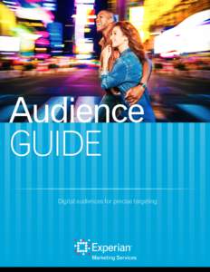 GUIDE Digital audiences for precise targeting Demographics Industry leading insight into the consumer population