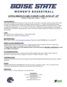 LITTLE BRONCO GIRL’S HOOP CAMP: JUNE 16th -18th Monday-Wednesday 9:00am – 1:00pm CAMP FORMAT: This camp is for girls between the ages of 6 and 10 years and is structured to concentrate on basic essential skills such 