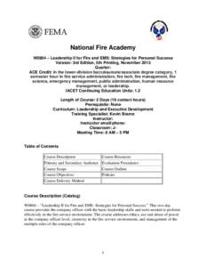National Fire Academy W0804 – Leadership II for Fire and EMS: Strategies for Personal Success Version: 3rd Edition, 5th Printing, November 2013 Quarter: ACE Credit: In the lower-division baccalaureate/associate degree 