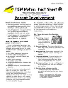 Parent Involvement  PEN Notes: Fact Sheet #1 Parent Education Network, Wyoming State PIRC, a Project of Parents Helping Parents of WY, Inc. 500 W. Lott St, Suite A Buffalo, WY[removed]www.wpen.net