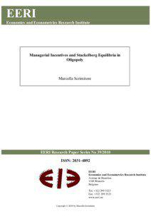 Marcella Scrimitore Managerial Incentives and Stackelberg Equilibria in Oligopoly EERI C72 L13 L22 Strategic delegation sequential games quantity and price competition welfare analysis