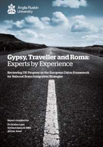 Gypsy, Traveller and Roma: Experts by Experience Reviewing UK Progress on the European Union Framework for National Roma Integration Strategies  Report compiled by: